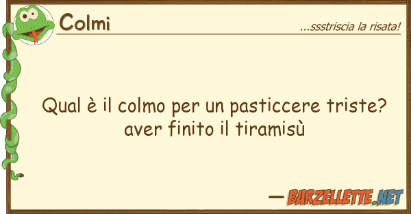 Colmi qual è colmo pasticcere trist