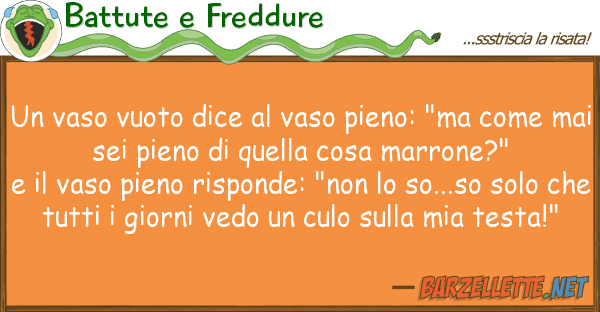 Battute e Freddure vaso vuoto dice vaso pieno: "ma co