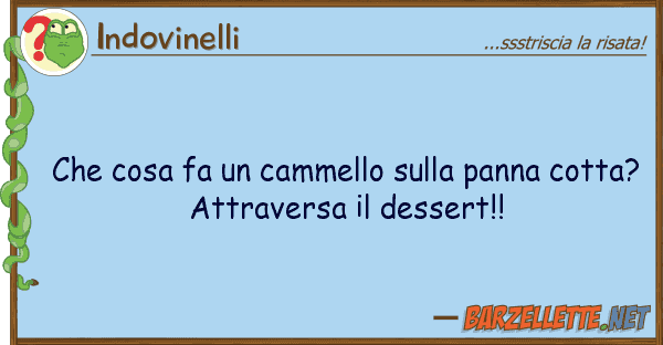 Indovinelli cosa fa cammello panna cott