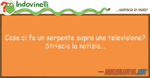 Indovinelli cosa fa serpente sopra televis