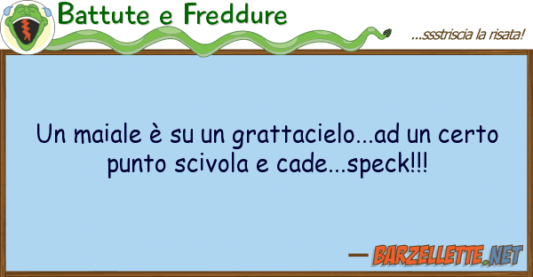 Battute e Freddure maiale è grattacielo...ad