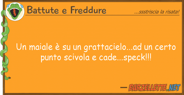 Battute e Freddure maiale è grattacielo...ad