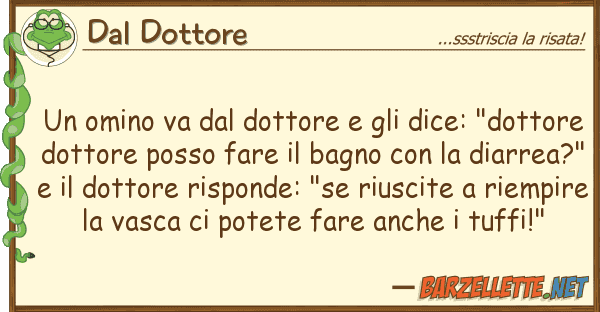 Dal Dottore omino va dottore dice: "dot