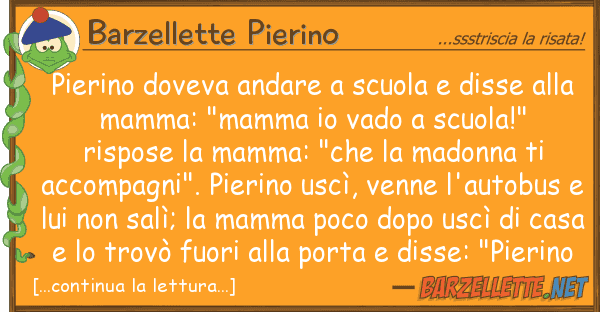 Barzellette Pierino pierino doveva andare scuola disse