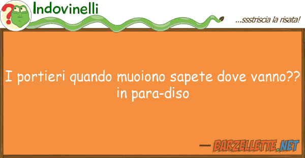 Indovinelli portieri quando muoiono sapete va