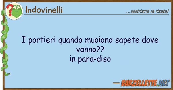 Indovinelli portieri quando muoiono sapete va