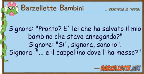 Barzellette Bambini signora: "pronto? e' ha salvato