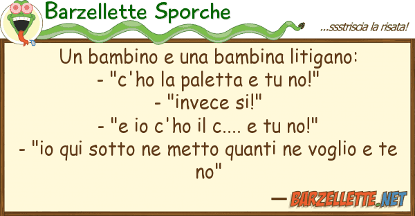 Barzellette Sporche bambino bambina litigano: - "c