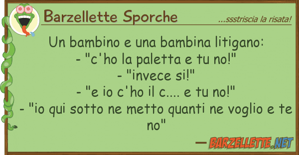 Barzellette Sporche bambino bambina litigano: - "c