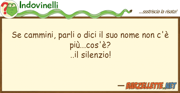 Indovinelli cammini, parli dici nome