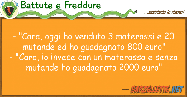 Battute e Freddure - "cara, oggi ho venduto 3 materassi 2
