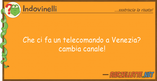 Indovinelli fa telecomando venezia? camb