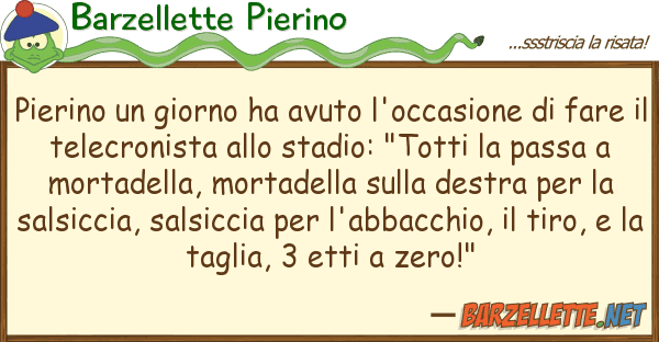 Barzellette Pierino pierino giorno ha avuto l'occasione d