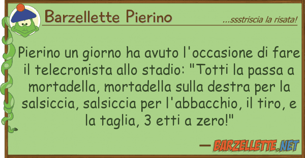 Barzellette Pierino pierino giorno ha avuto l'occasione d