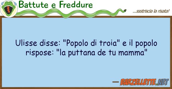 Battute e Freddure ulisse disse: "popolo troia" pop