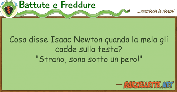 Battute e Freddure cosa disse isaac newton quando mela g