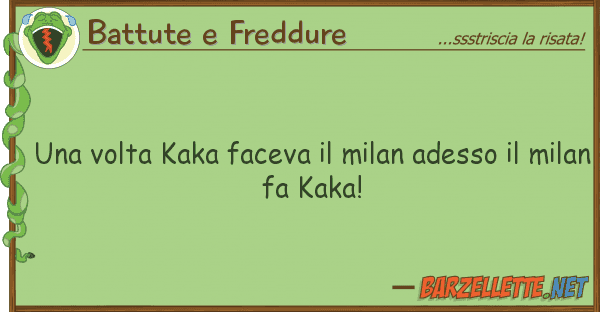 Battute e Freddure volta kaka faceva milan adesso