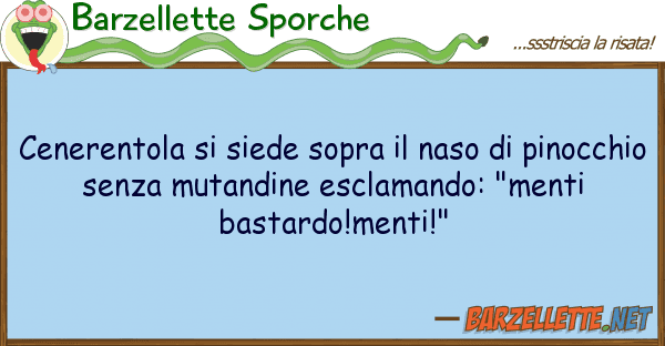Barzellette Sporche cenerentola siede sopra naso pi