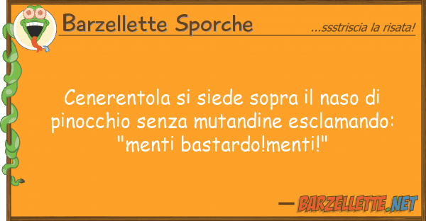 Barzellette Sporche cenerentola siede sopra naso pi