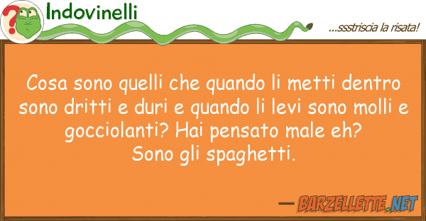 Indovinelli cosa sono quando metti den