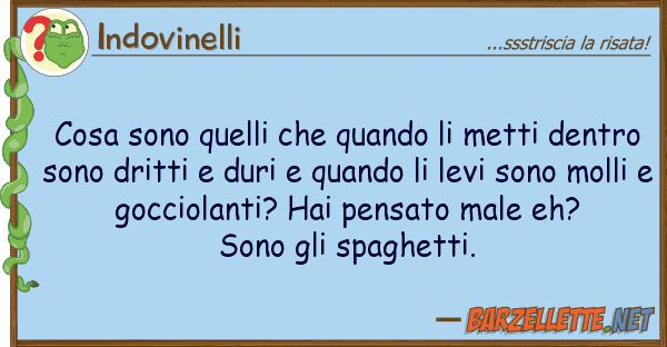 Indovinelli cosa sono quando metti den
