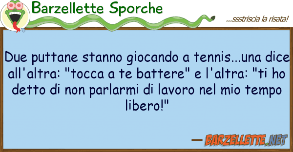 Barzellette Sporche due puttane stanno giocando tennis...u