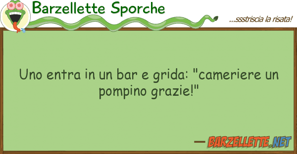 Barzellette Sporche entra bar grida: "cameriere