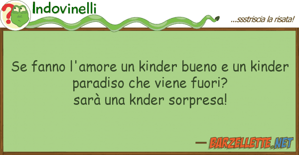 Indovinelli fanno l'amore kinder bueno ki