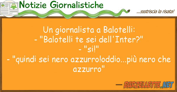 Notizie Giornalistiche giornalista balotelli: - "balotell