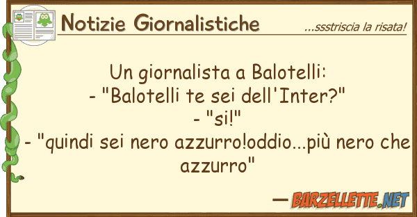 Notizie Giornalistiche giornalista balotelli: - "balotell