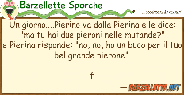 Barzellette Sporche giorno....pierino va pierina