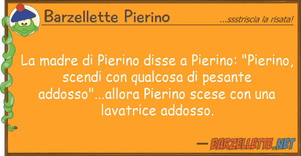 Barzellette Pierino madre pierino disse pierino: "pi