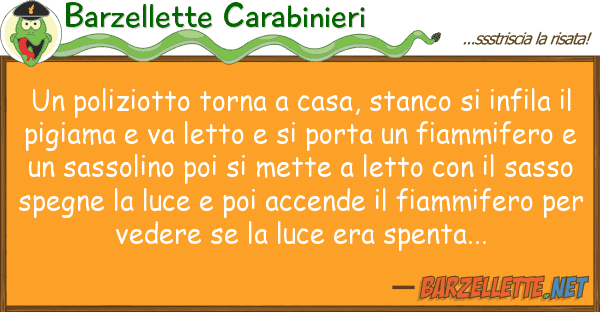 Barzellette Carabinieri poliziotto torna casa, stanco