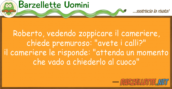 Barzellette Uomini roberto, vedendo zoppicare cameriere,