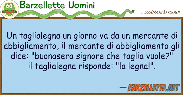 Barzellette Uomini taglialegna giorno va mercan