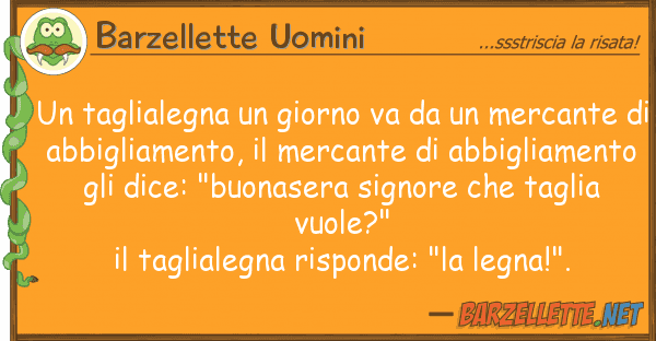 Barzellette Uomini taglialegna giorno va mercan