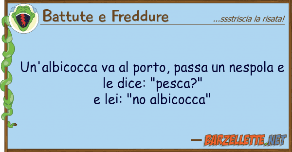 Battute e Freddure un'albicocca va porto, passa nespo