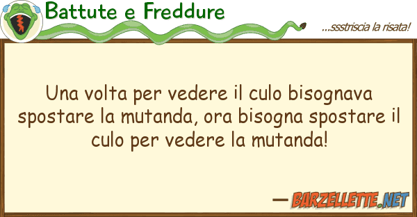 Battute e Freddure volta vedere culo bisognava s