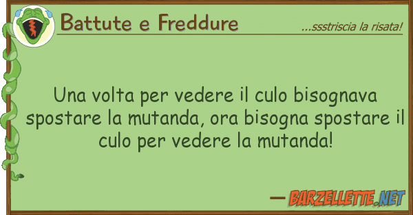 Battute e Freddure volta vedere culo bisognava s
