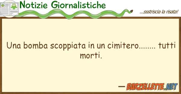 Notizie Giornalistiche bomba scoppiata cimitero......