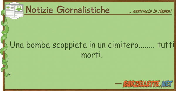 Notizie Giornalistiche bomba scoppiata cimitero......