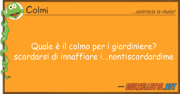 Colmi è colmo giardiniere? sco
