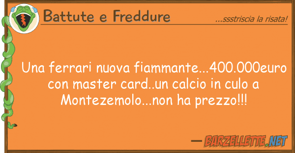Battute e Freddure ferrari nuova fiammante...400.000eur