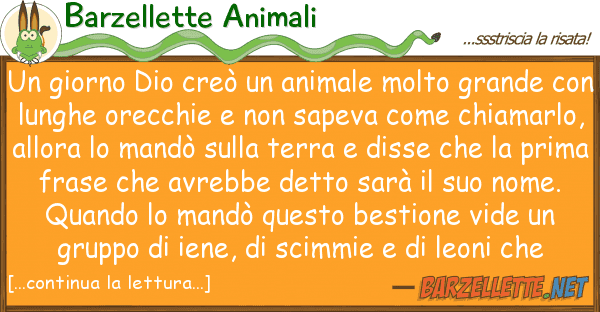 Barzellette Animali giorno dio creò animale molto gra