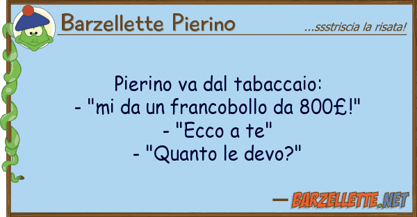 Barzellette Pierino pierino va tabaccaio: - "mi