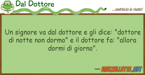 Dal Dottore signore va dottore dice: "d