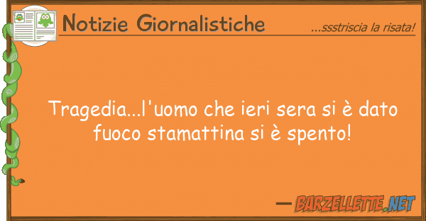 Notizie Giornalistiche tragedia...l'uomo ieri sera è