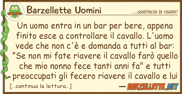 Barzellette Uomini uomo entra bar bere, appena